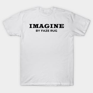 Faze Rug Merch Imagine By Faze Rug T-Shirt